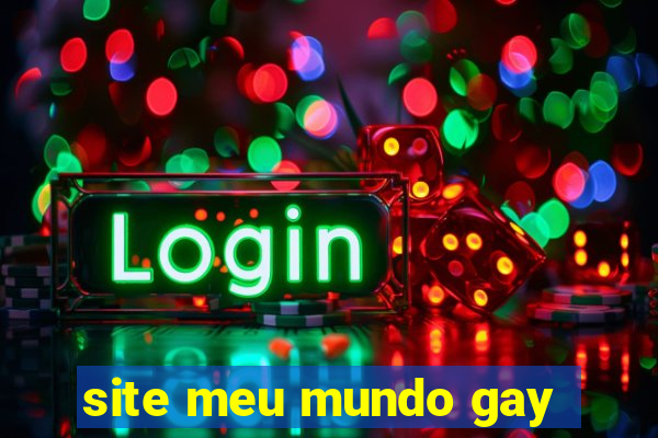 site meu mundo gay